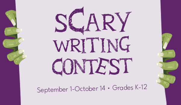 Graphic of green monster hands holding a light purple page with the text "sCary Writing Contest, September 1-October 14 • Grades K-12" on a dark purple background.